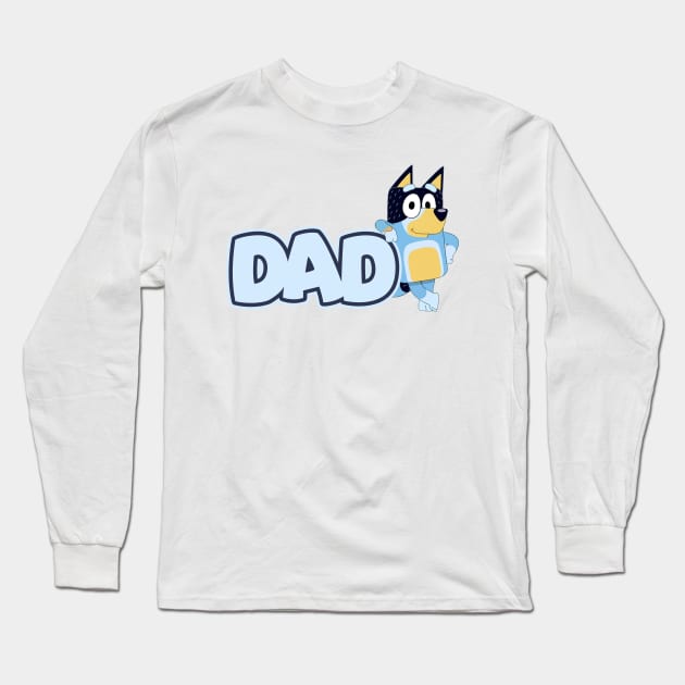 Bluey and Bingo DAD Birthday Family Long Sleeve T-Shirt by Justine Nolanz